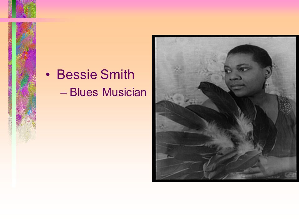 Bessie Smith –Blues Musician