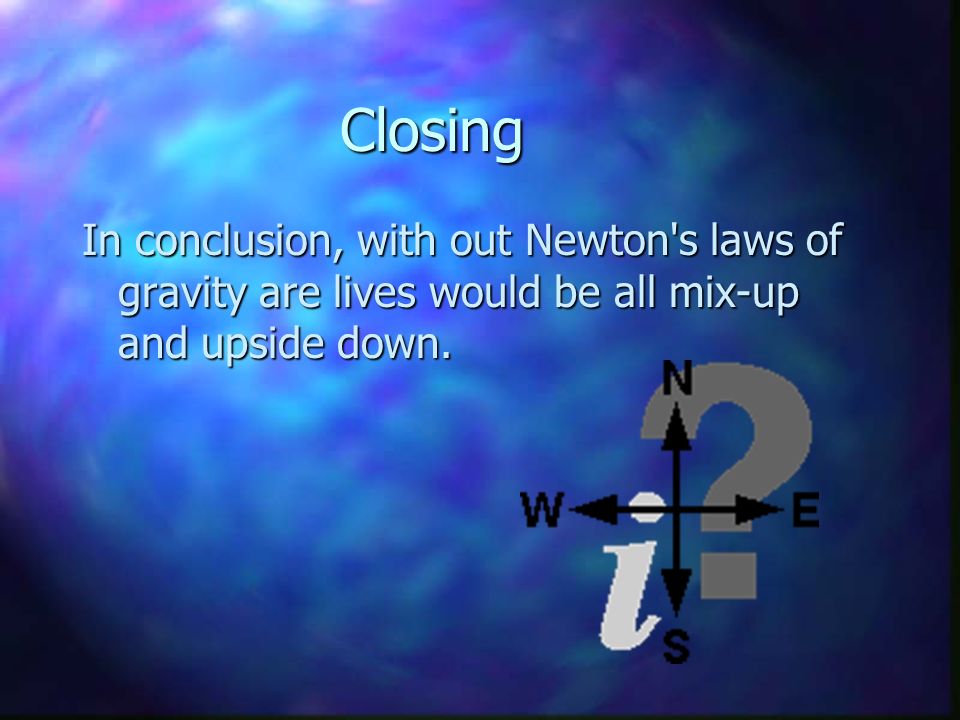 Newton’s Third Law State Forces acted upon an object will cause an equal and opposite reaction.