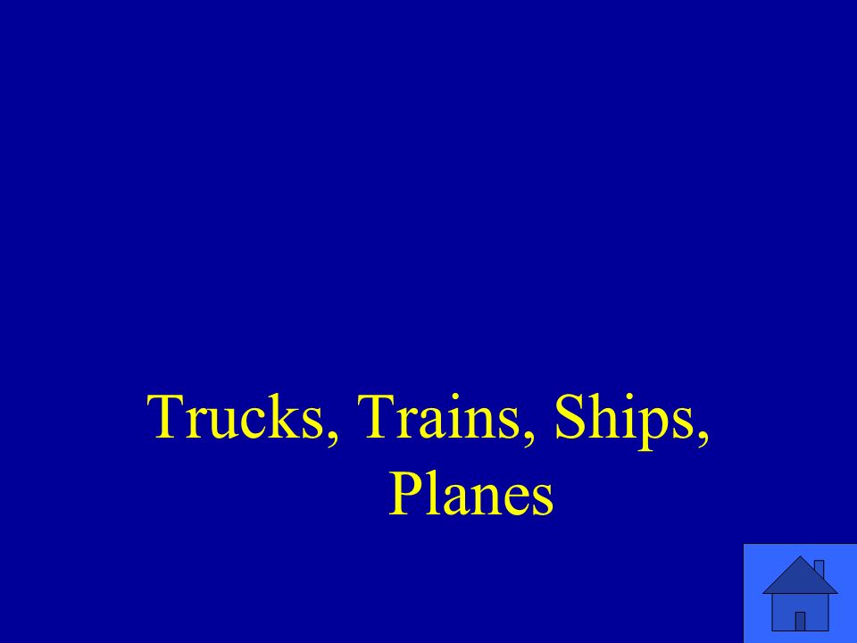 Trucks, Trains, Ships, Planes