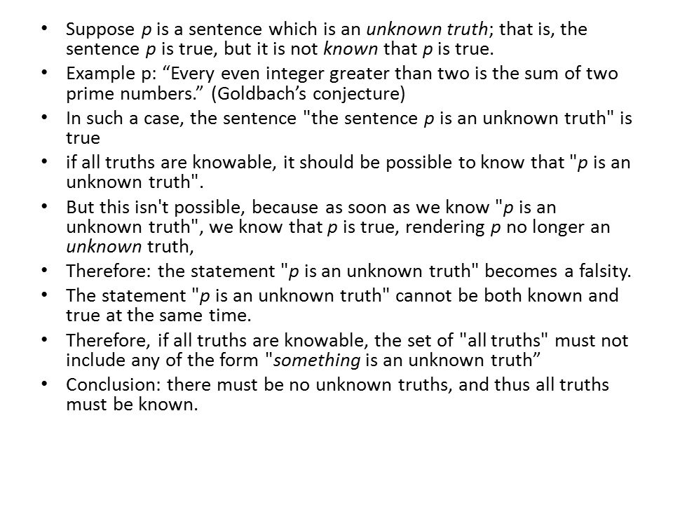 Suppose p is a sentence which is an unknown truth; that is, the sentence p is true, but it is not known that p is true.