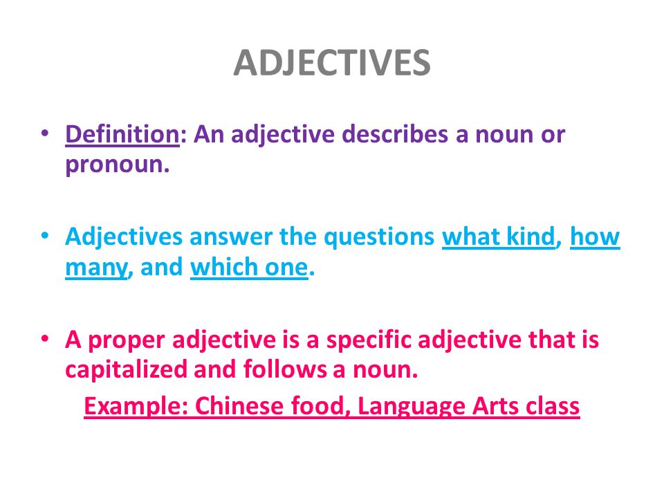 ADJECTIVES Definition: An adjective describes a noun or pronoun.