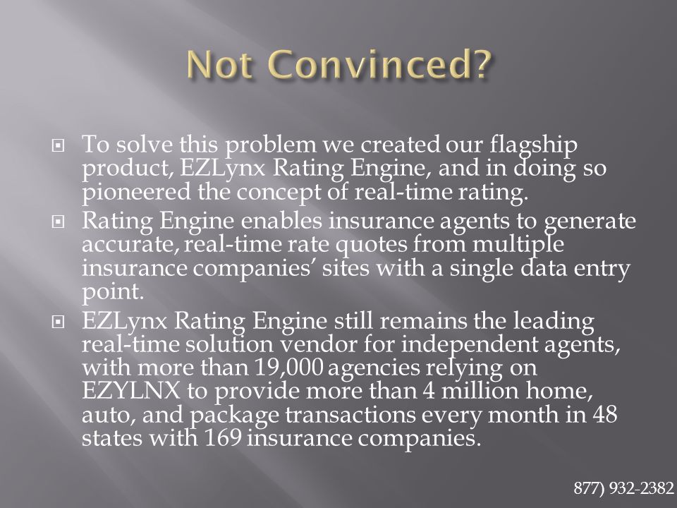  To solve this problem we created our flagship product, EZLynx Rating Engine, and in doing so pioneered the concept of real-time rating.