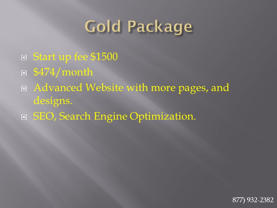  Start up fee $1500  $474/month  Advanced Website with more pages, and designs.