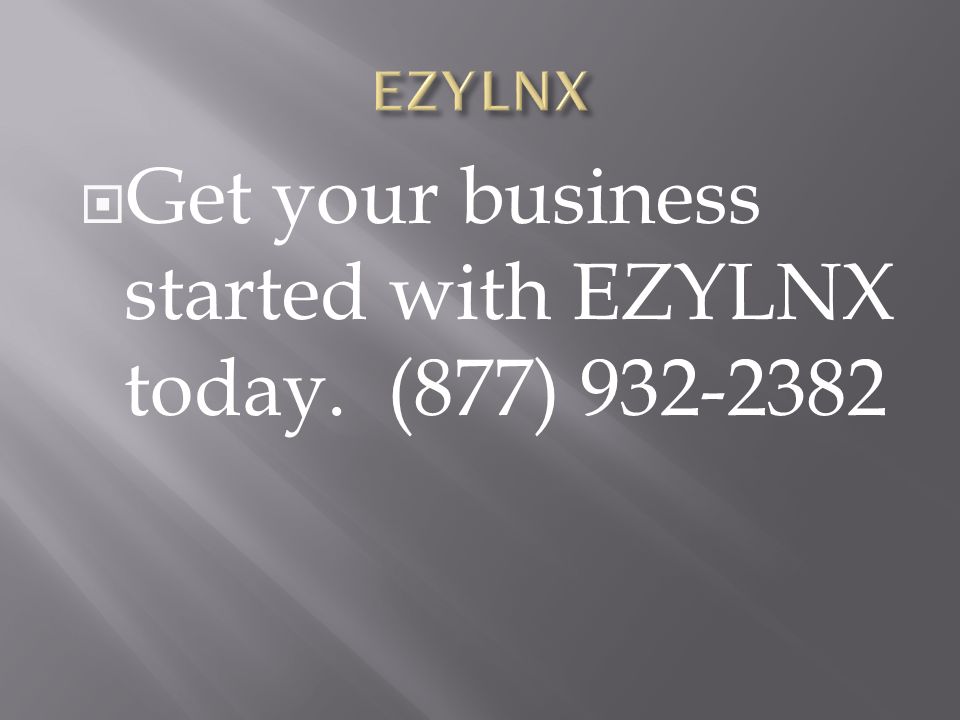  Get your business started with EZYLNX today. (877)