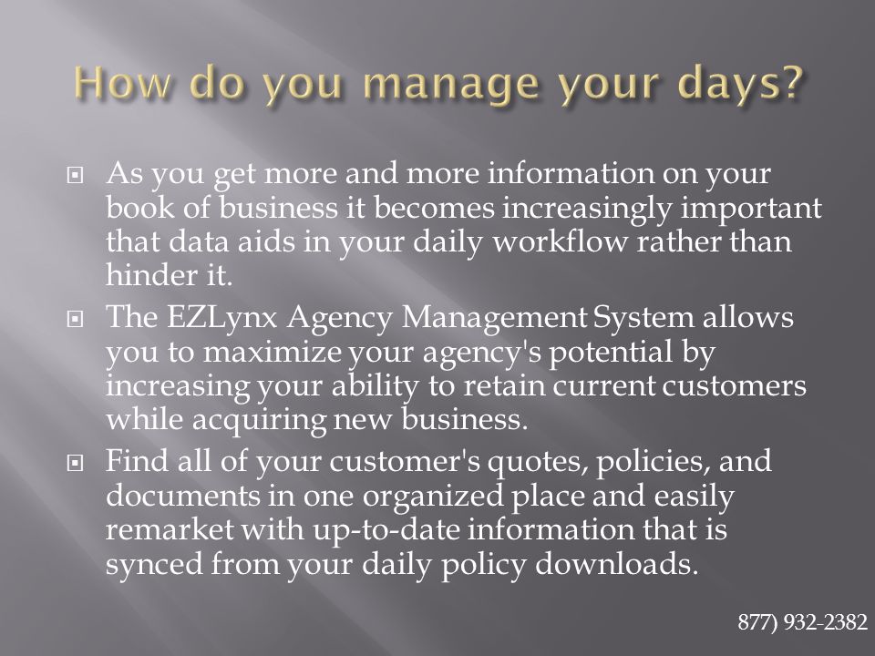  As you get more and more information on your book of business it becomes increasingly important that data aids in your daily workflow rather than hinder it.