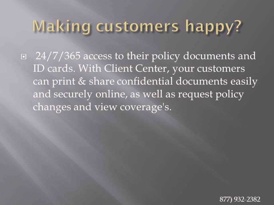  24/7/365 access to their policy documents and ID cards.