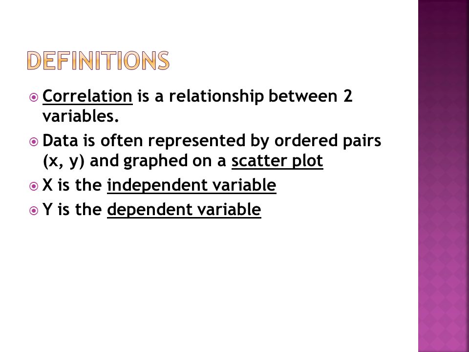  Correlation is a relationship between 2 variables.