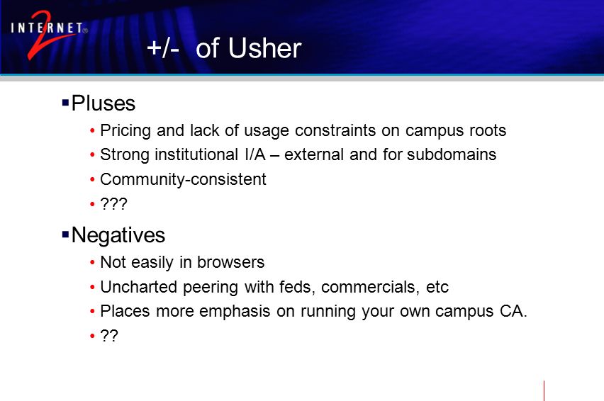 +/- of Usher  Pluses Pricing and lack of usage constraints on campus roots Strong institutional I/A – external and for subdomains Community-consistent .
