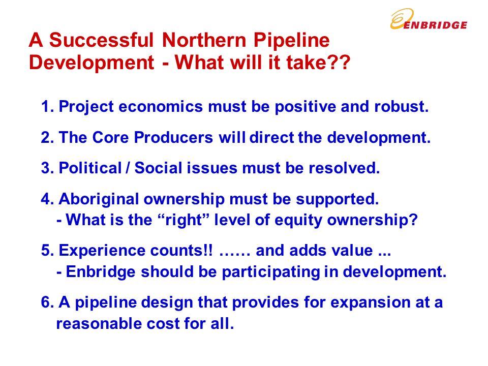 A Successful Northern Pipeline Development - What will it take .