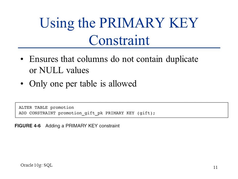 Chapter 4 Constraints Oracle 10g Sql Oracle 10g Sql 2 Objectives Explain The Purpose Of Constraints In A Table Distinguish Among Primary Key Foreign Ppt Download