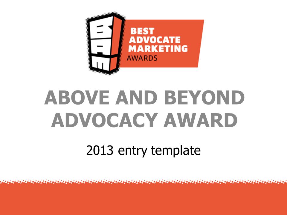 2013 entry template ABOVE AND BEYOND ADVOCACY AWARD
