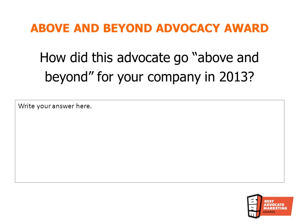 How did this advocate go above and beyond for your company in 2013.