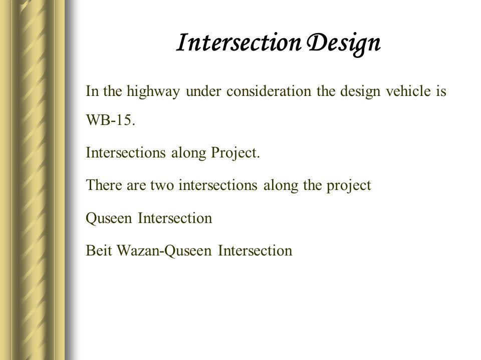 Intersection Design In the highway under consideration the design vehicle is WB-15.