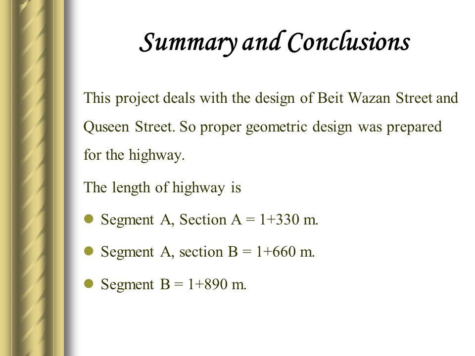 Summary and Conclusions This project deals with the design of Beit Wazan Street and Quseen Street.
