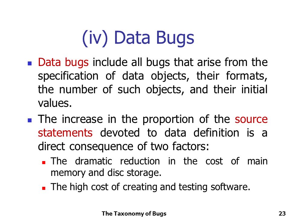 UNIT – I (b) THE TAXONOMY OF BUGS 1. The Consequences of BUGS The  importance of Bugs depends on frequency, correction cost, installation cost  and consequences. - ppt download