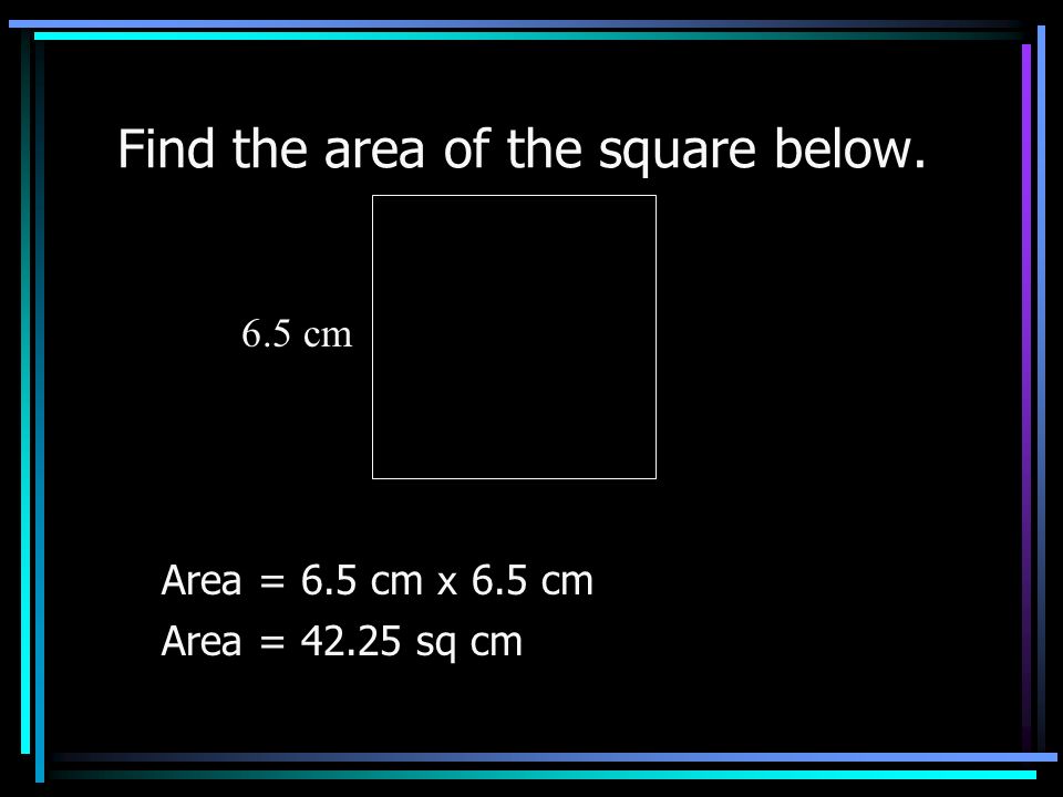 Find the area of the rectangle below. Area = 2.7 ft x 4.5 ft Area = sq ft 2.7 ft 4.5 ft