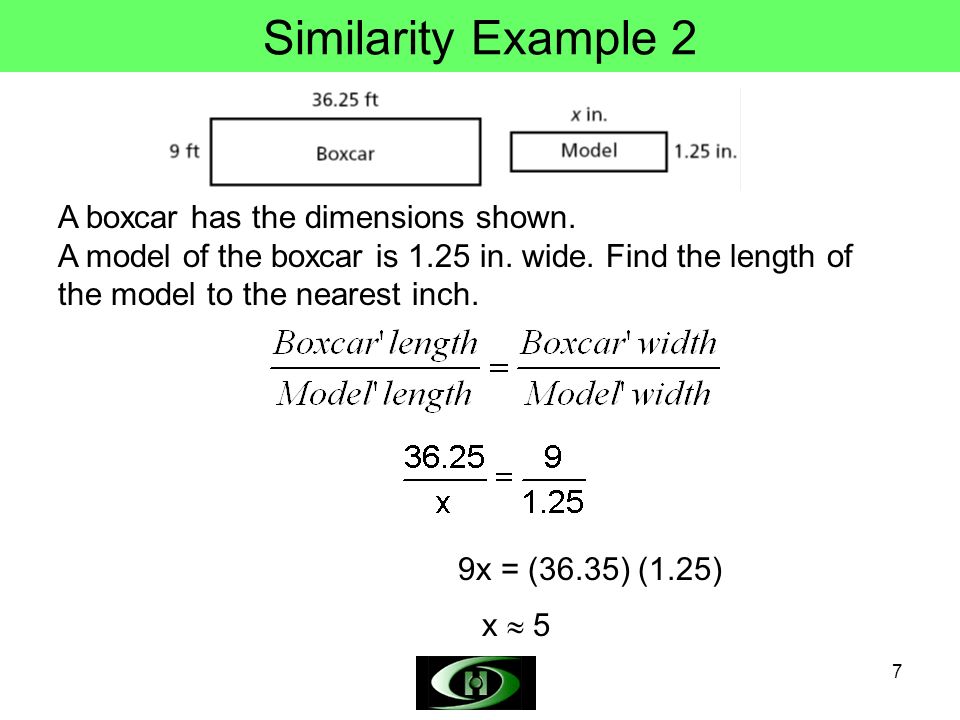 7 Similarity Example 2 A boxcar has the dimensions shown.