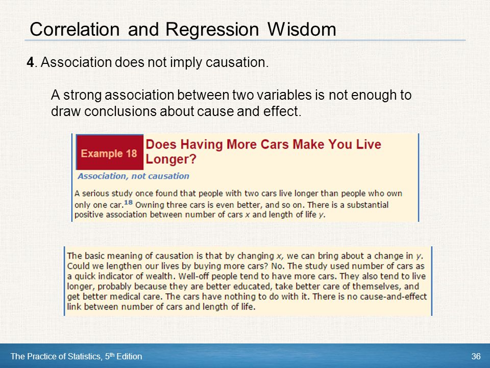 The Practice of Statistics, 5 th Edition36 Correlation and Regression Wisdom 4.