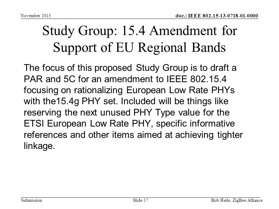 doc.: IEEE Submission The focus of this proposed Study Group is to draft a PAR and 5C for an amendment to IEEE focusing on rationalizing European Low Rate PHYs with the15.4g PHY set.