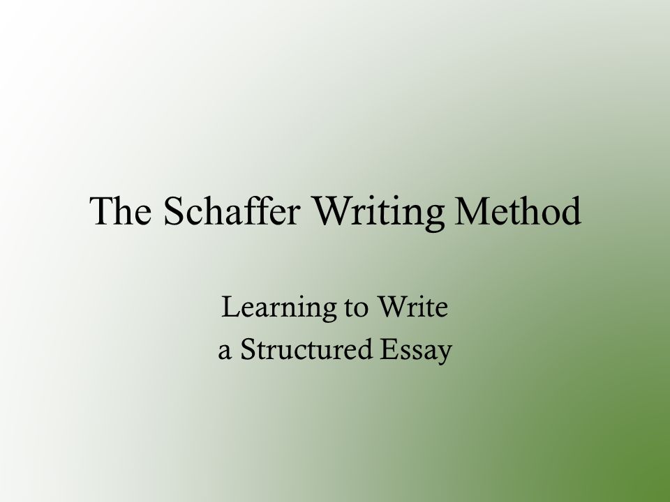 The Schaffer Writing Method Learning to Write a Structured Essay