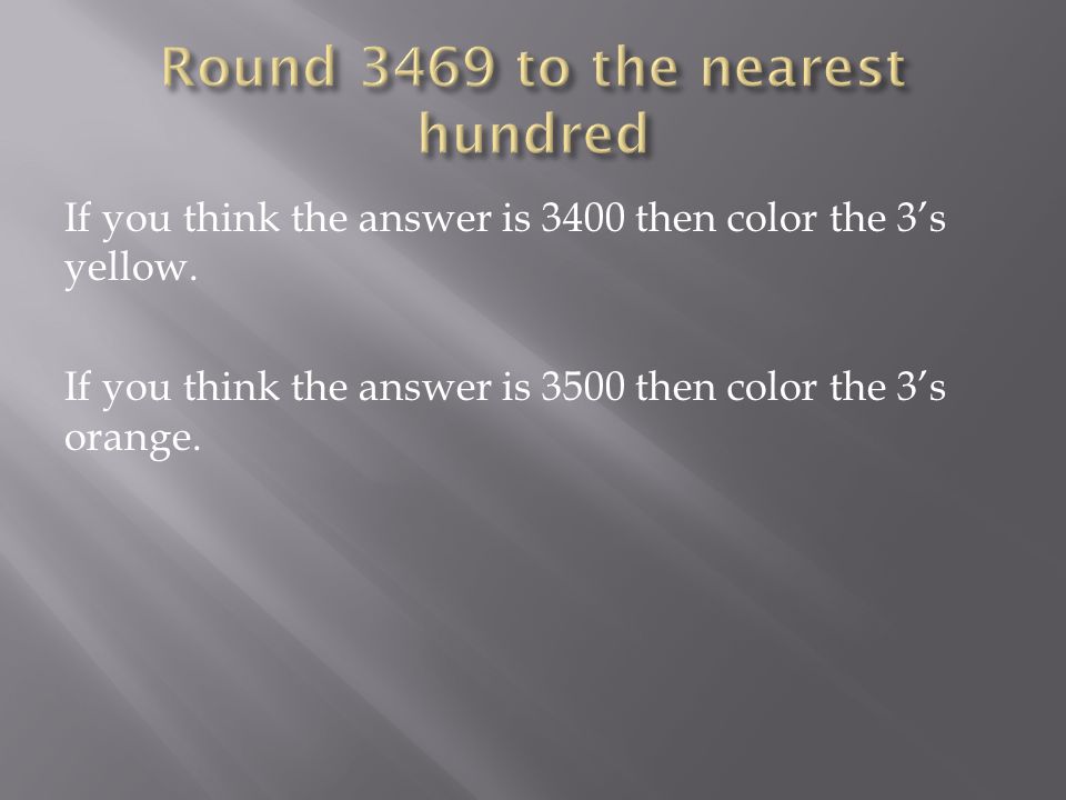 If you think the answer is 3400 then color the 3’s yellow.
