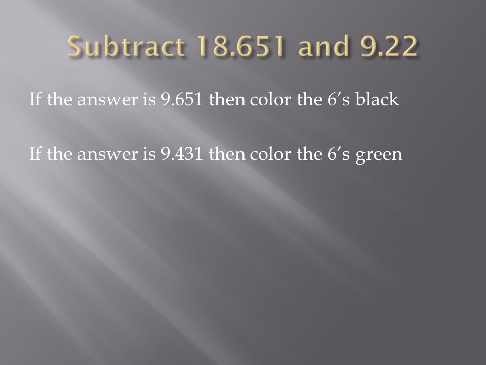 If the answer is then color the 6’s black If the answer is then color the 6’s green