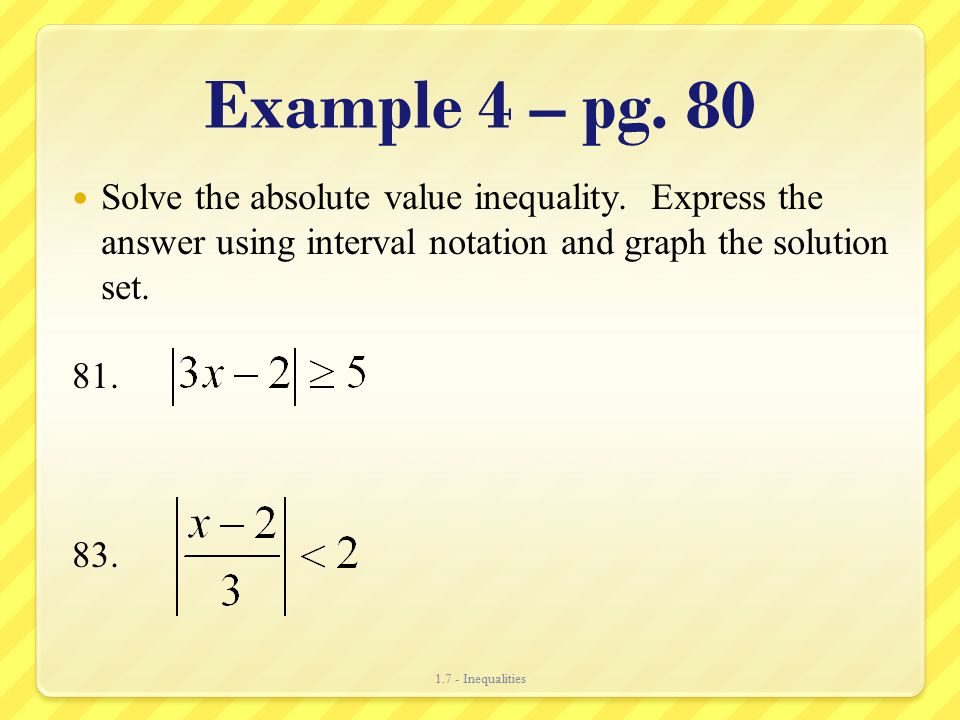 Example 4 – pg. 80 Solve the absolute value inequality.
