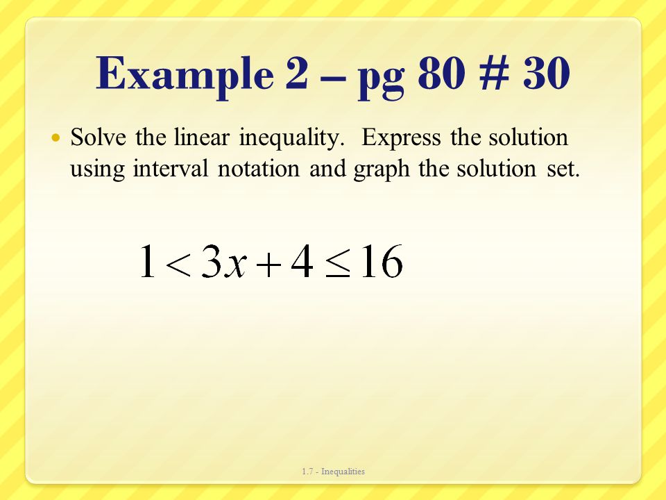 Example 2 – pg 80 # 30 Solve the linear inequality.