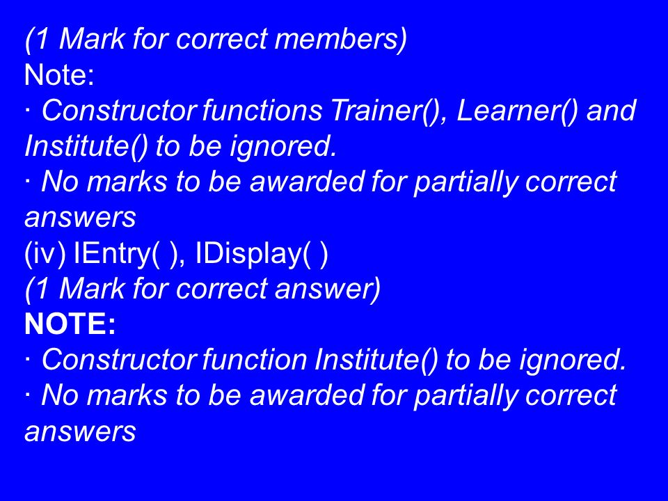 (1 Mark for correct members) Note: · Constructor functions Trainer(), Learner() and Institute() to be ignored.