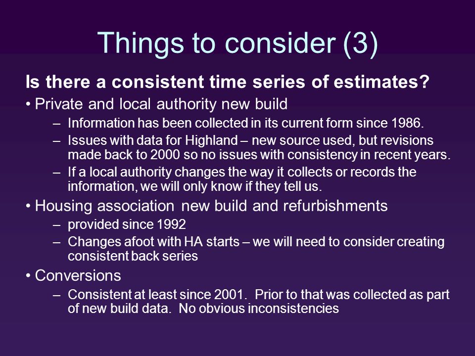Things to consider (3) Is there a consistent time series of estimates.