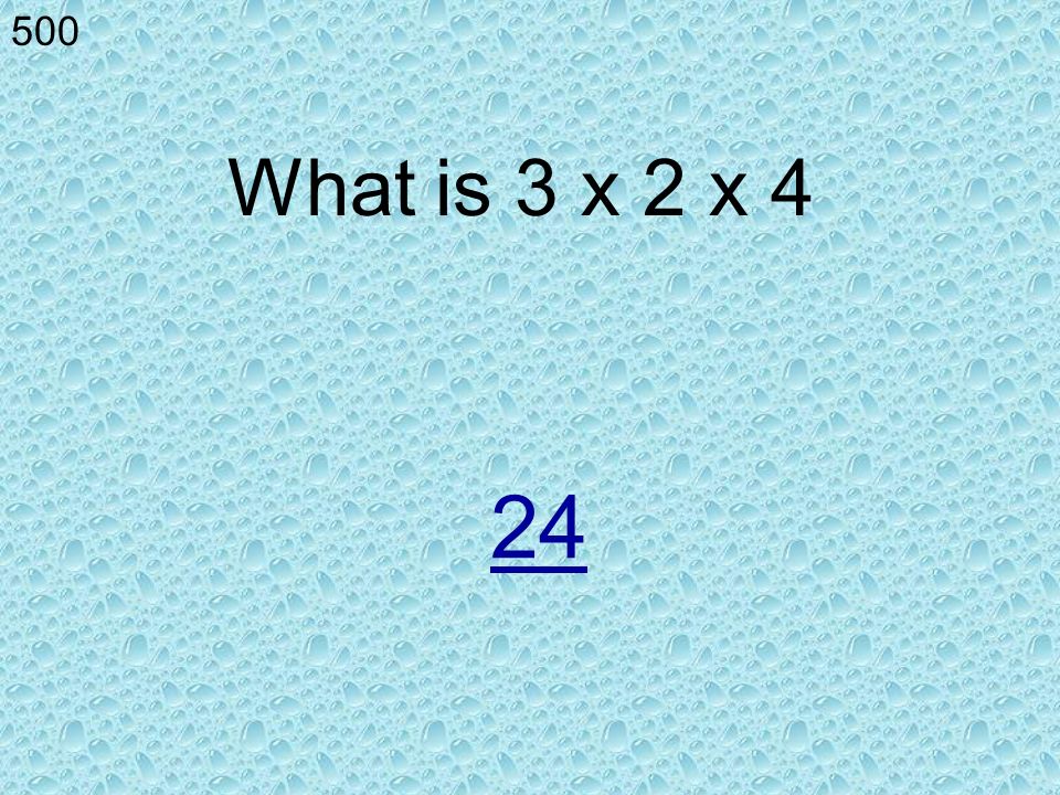 Which answer is larger… or 7 x