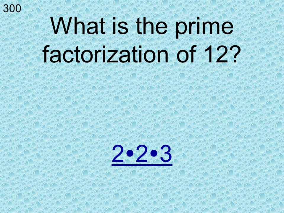 Find the prime factorization of 25 5  5 or