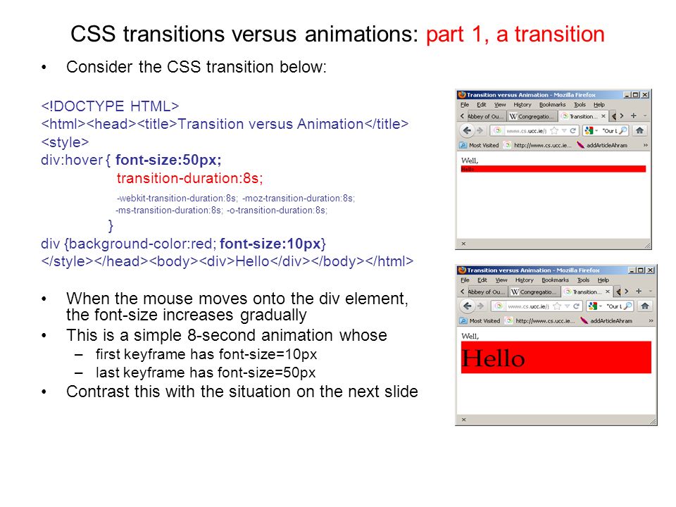 CSS animations CSS transitions can be regarded as simple animations, –where  we have only two keyframes, one at the start and one at the end In  contrast, - ppt download