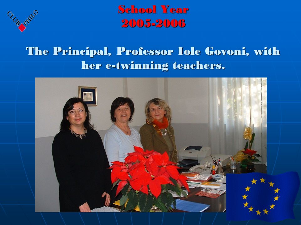 School Year The Principal, Professor Iole Govoni, with her e-twinning teachers.