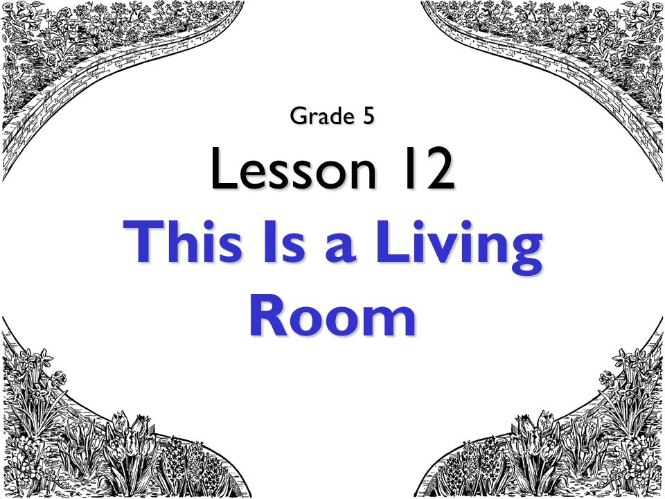 Grade 5 Lesson 12 This Is a Living Room