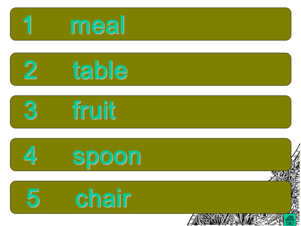 5 chair 4 spoon 3 fruit 2 table 1 meal