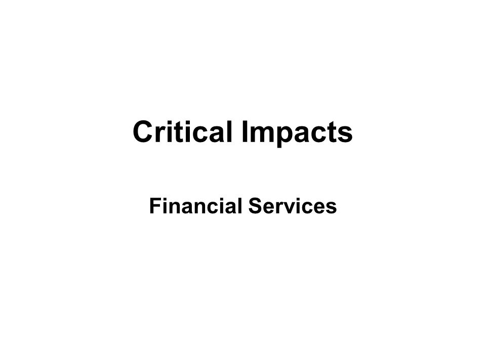 Critical Impacts Financial Services