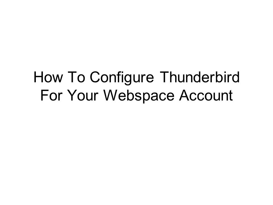 How To Configure Thunderbird For Your Webspace Account