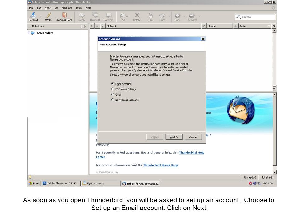 As soon as you open Thunderbird, you will be asked to set up an account.