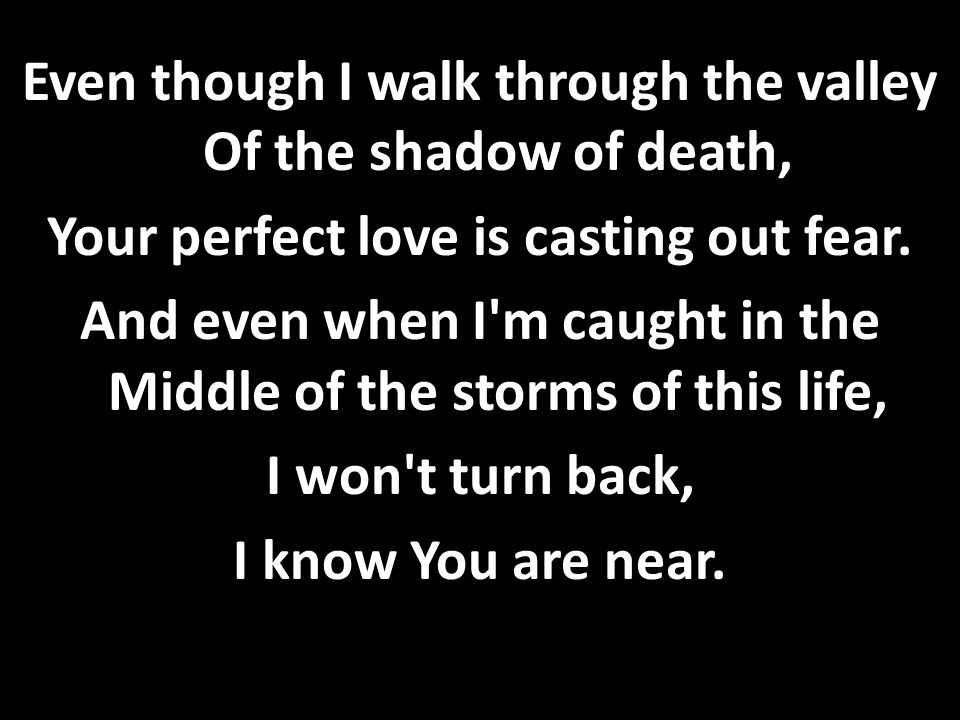 As i walk thru the shadow of the valley of death……. , song with lyrics