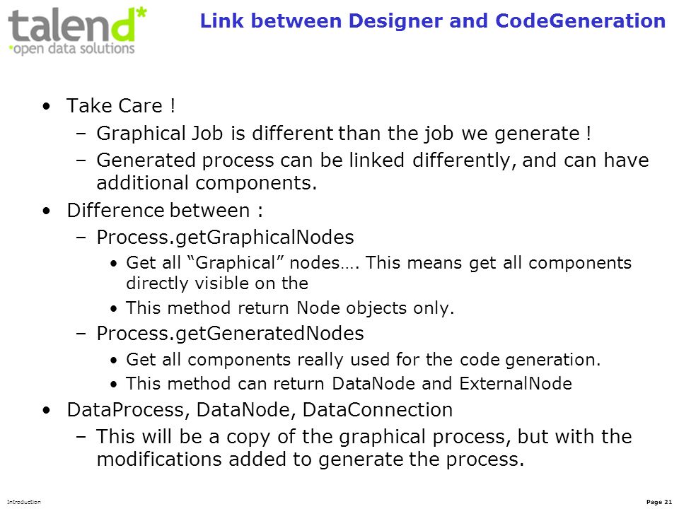 IntroductionPage 21 Link between Designer and CodeGeneration Take Care .