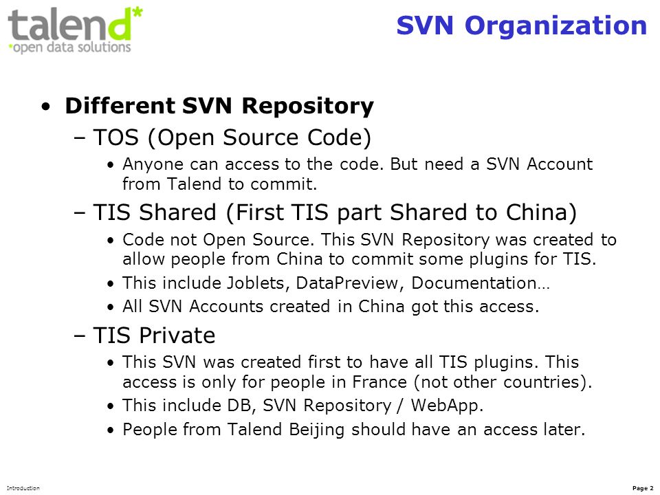 IntroductionPage 2 SVN Organization Different SVN Repository –TOS (Open Source Code) Anyone can access to the code.