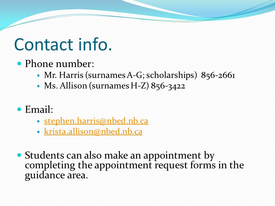 Contact info. Phone number: Mr. Harris (surnames A-G; scholarships) Ms.
