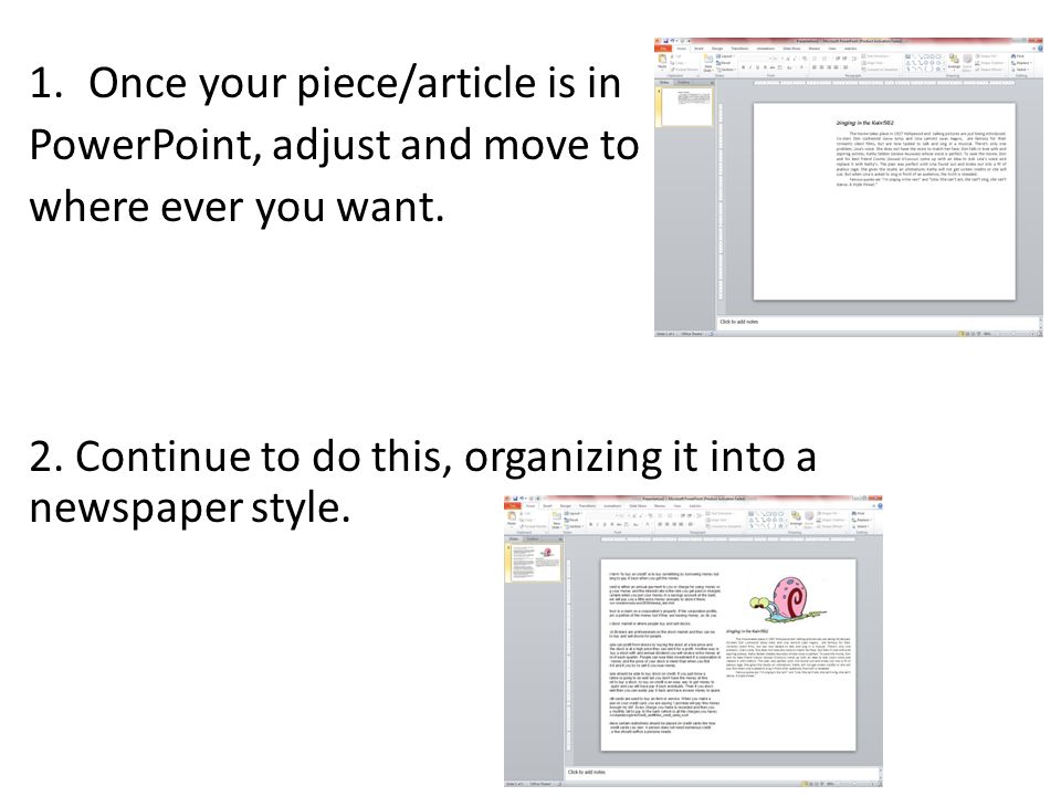 1.Once your piece/article is in PowerPoint, adjust and move to where ever you want.