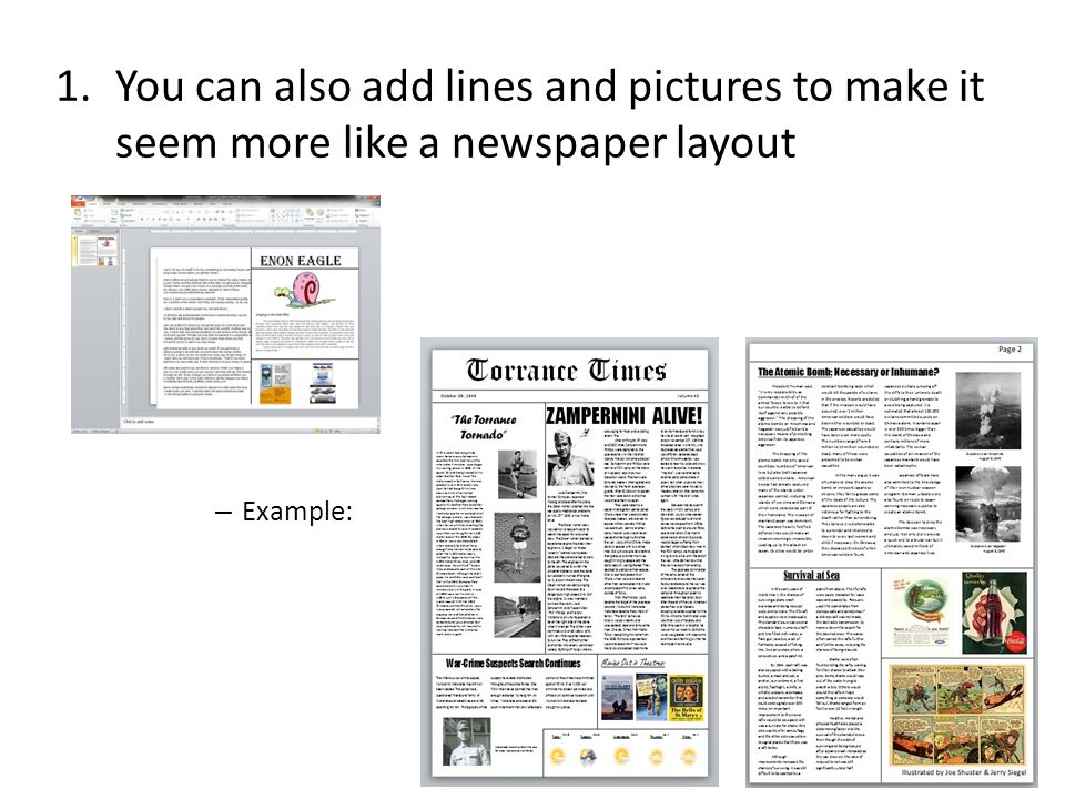 1.You can also add lines and pictures to make it seem more like a newspaper layout – Example: