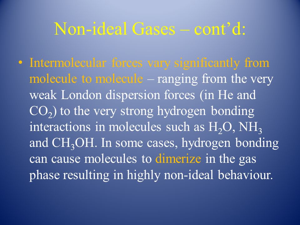 Non-ideal Gases Non-ideality naturally follows a consideration of  intermolecular forces since these, in part, account for gas non-ideality.  The next slide. - ppt download