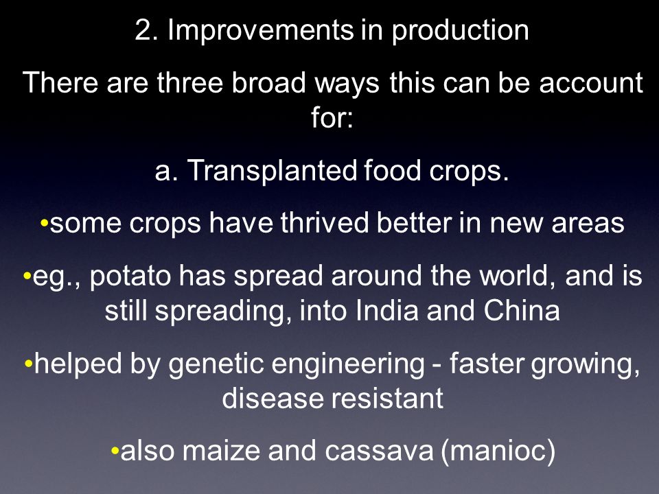 2. Improvements in production There are three broad ways this can be account for: a.