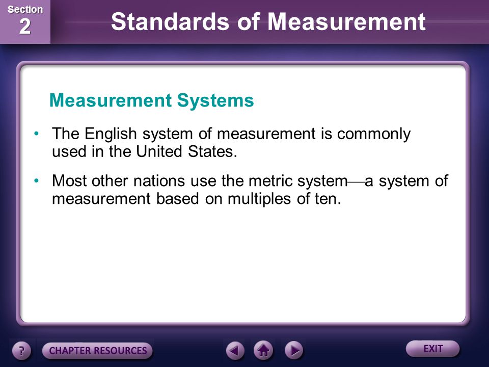Section 2 Section 2 Standards of Measurement Measurement Systems Suppose the label on a ball of string indicates that the length of the string is 1.
