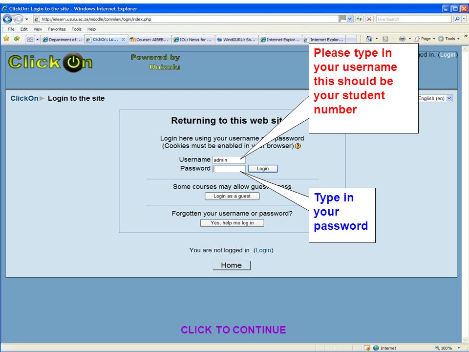 CLICK TO CONTINUE Please type in your username this should be your student number Type in your password