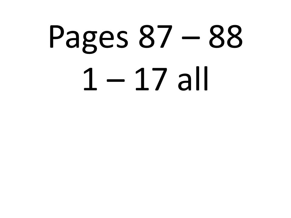 Pages 87 – 88 1 – 17 all